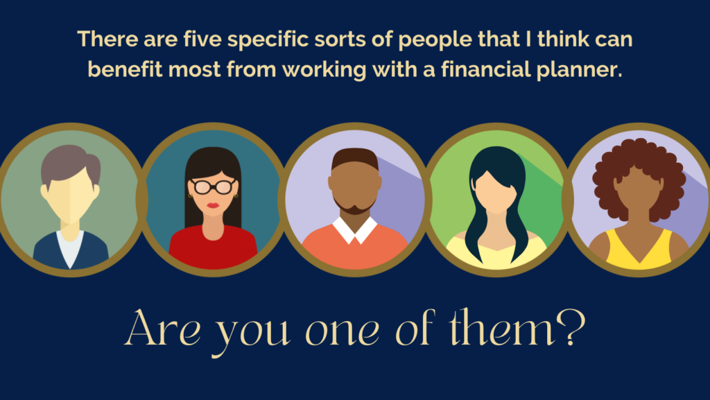 Financial Planner Benefits! 5 people who can benefit from financial planning.