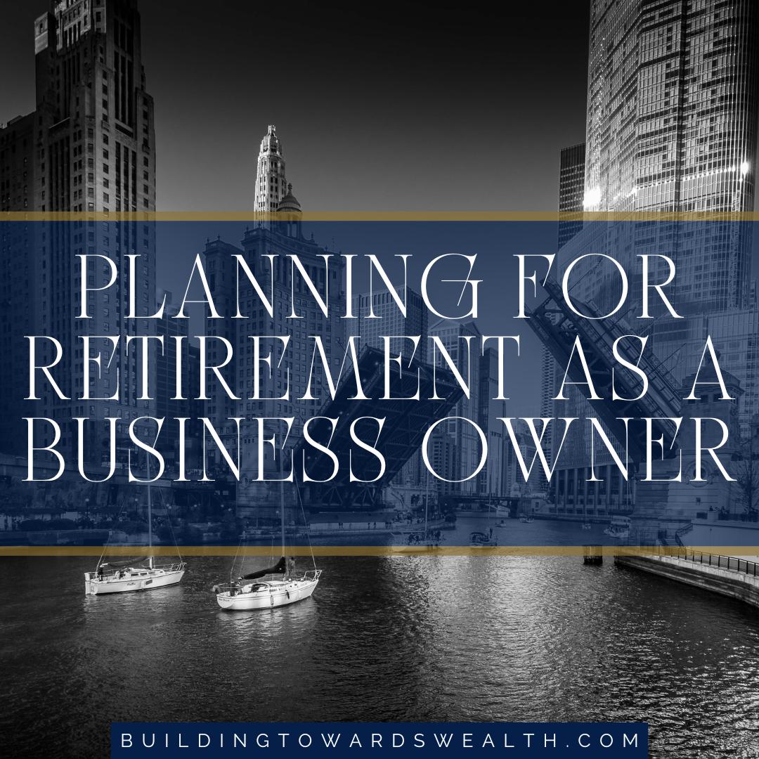 How to Retire When You Own Your Own Business