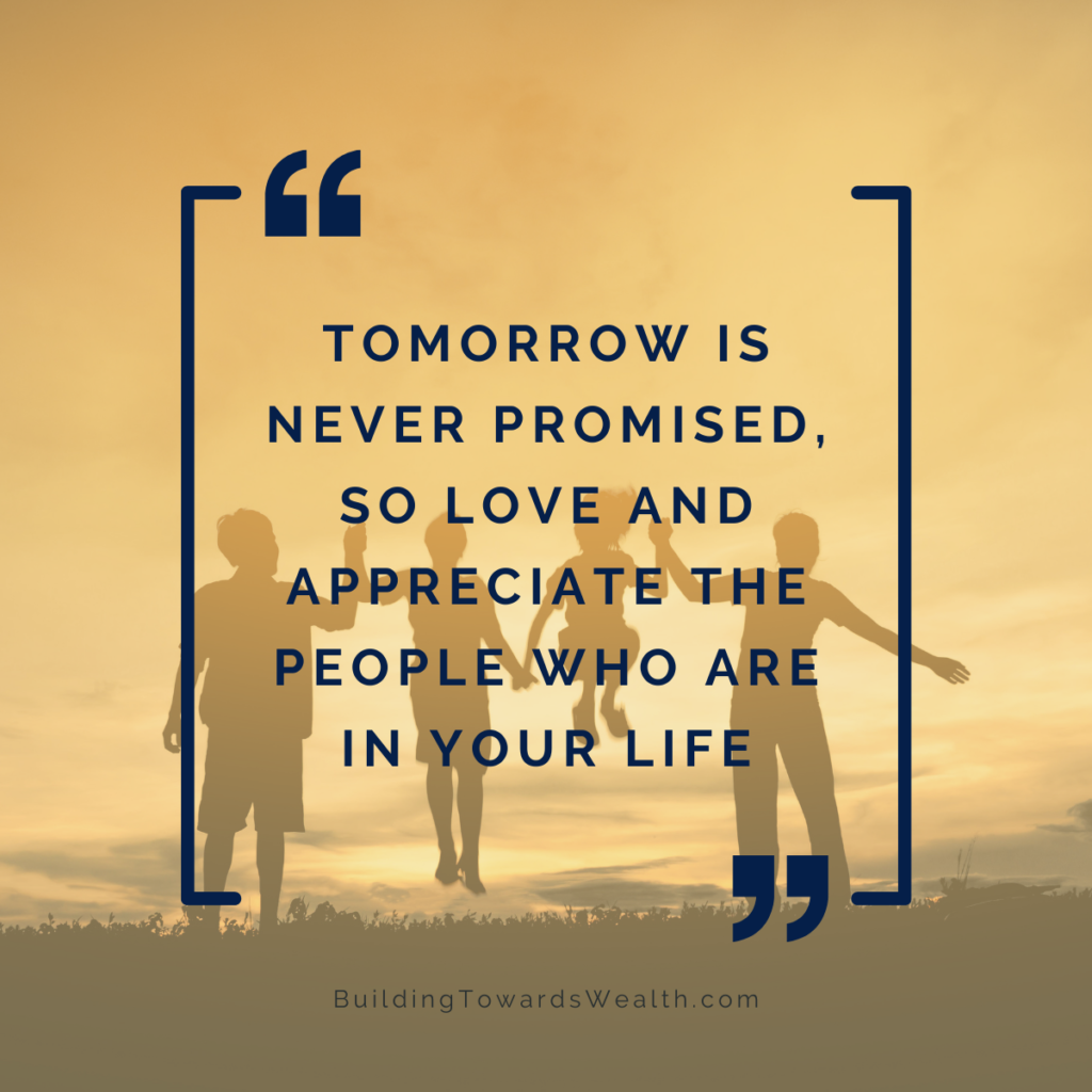 Blurred background, with people walking, the text tomorrow is never promised so love and appreciate the people are are in your life.
